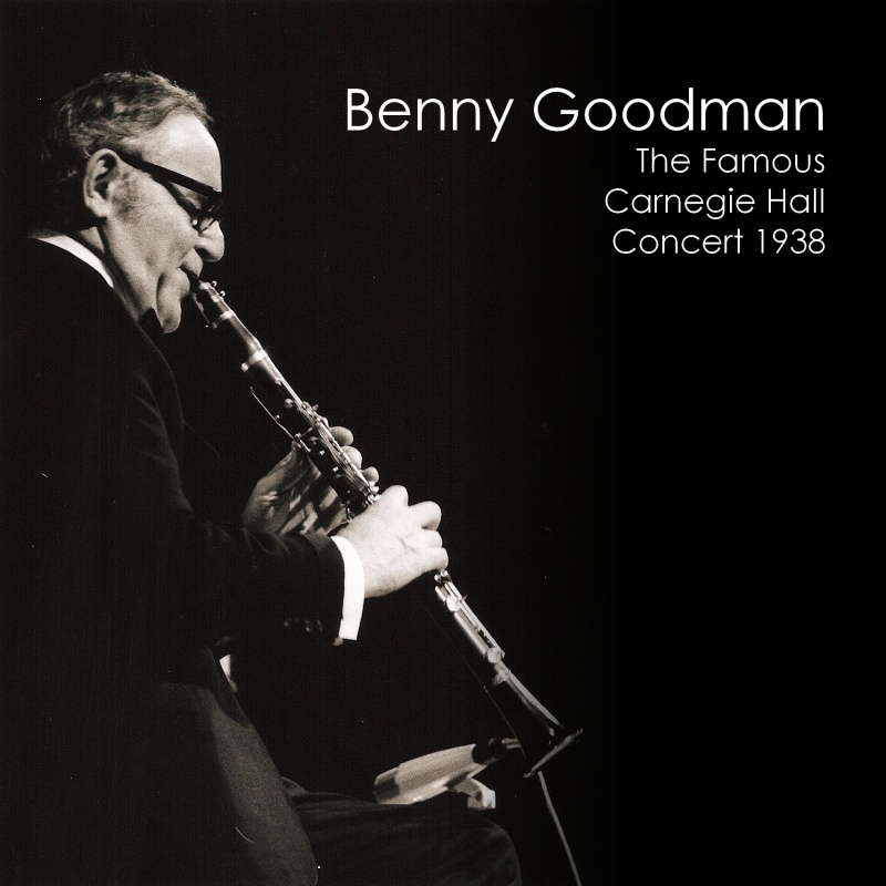 Benny Goodman – [1938] The Famous Carnegie Hall Jazz Concert