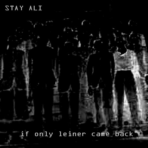 Stay Ali – [2008] If Only Leiner Came Back