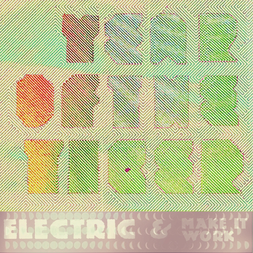 Year of the Tiger – [2010] Electric / Make It Work
