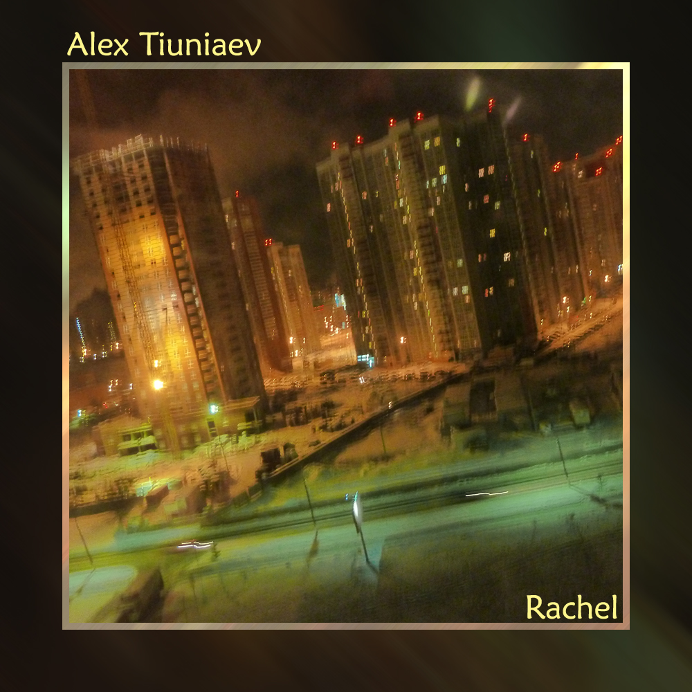 Alex Tiuniaev – [2012] Rachel EP