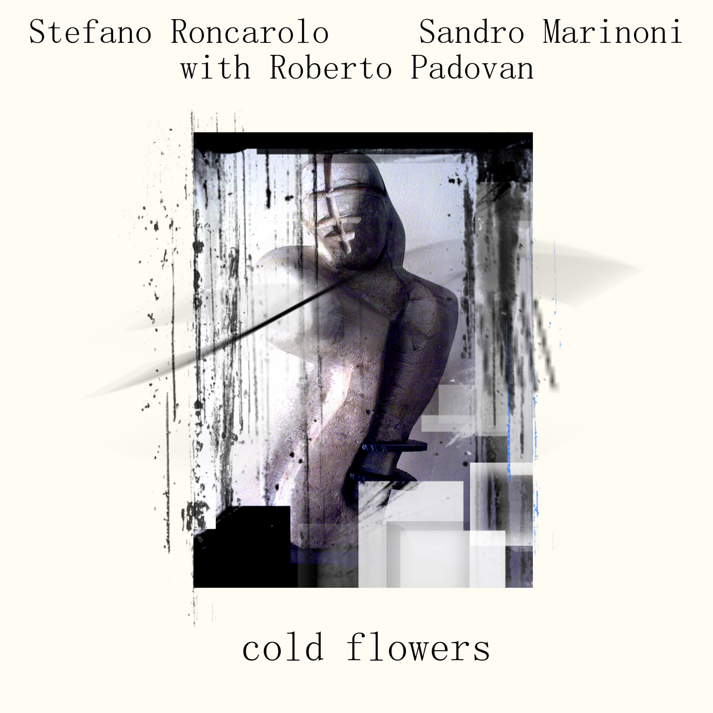 Sandro Marinoni, Stefano Roncarolo, Roberto Padovan – [2009] Cold Flowers