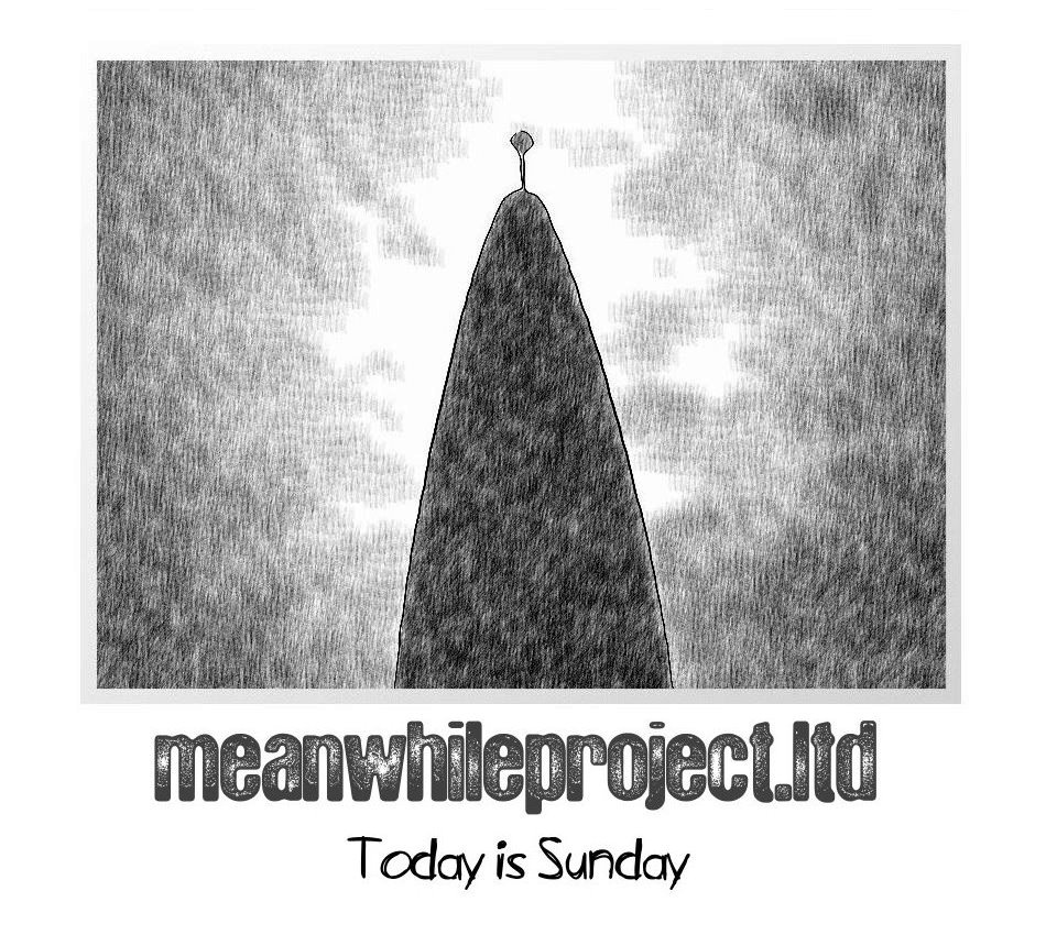 Meanwhileproject.ltd – [2008] Today is Sunday