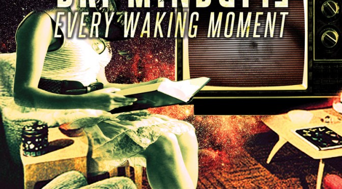 Dr. Mindflip – [2014] Every Waking Moment