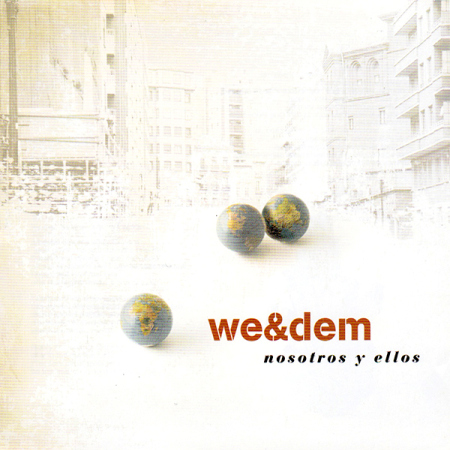 We&Dem – [2007] Nosotros Y Ellos