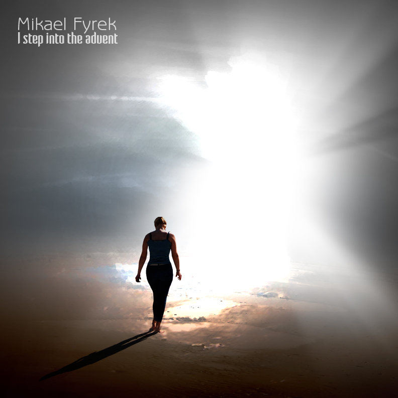 Mikael Fyrek – [2011] I Step Into the Advent