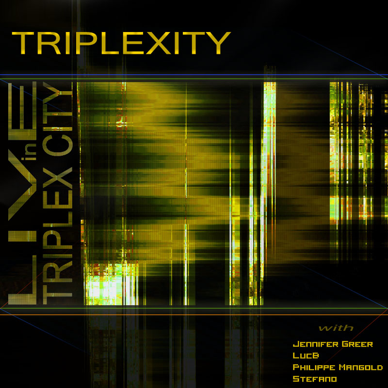 Triplexity – [2008] Live in Triplex City