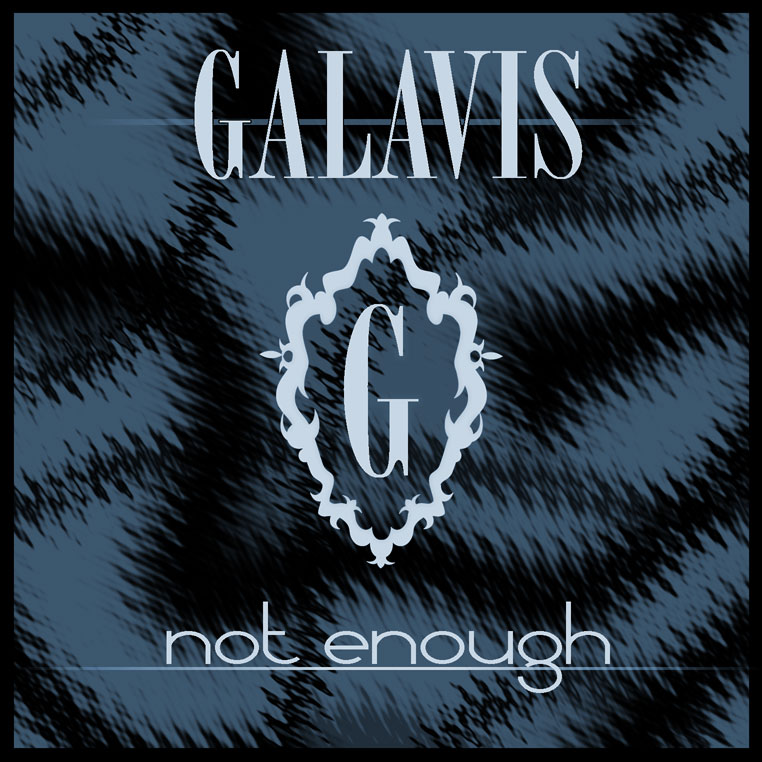 Galavis – [2012] Not Enough