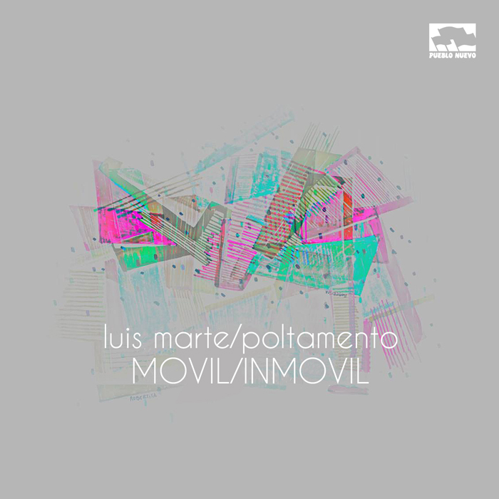Luis Marte & Roger Delahaye – [2017] MOVIL/INMOVIL