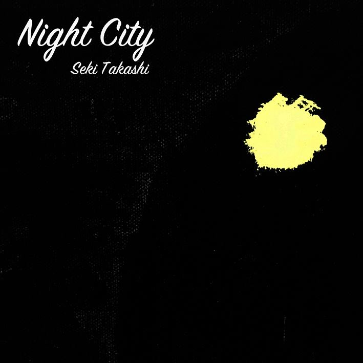 Seki Takashi – [2016] Night City