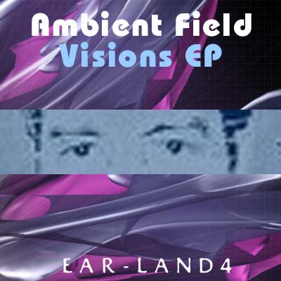 Ambient Field – [2005] Visions EP
