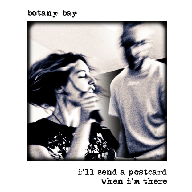 Botany Bay – [2009] I’ll Send a Postcard When I’m There
